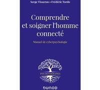 Comprendre et soigner l'homme connecté - Manuel de cyberpsychologie Serge Tisseron (Auteur), Frédéric Tordo (Auteur)