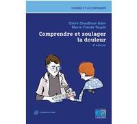 Comprendre et soulager la douleur Claire Chauffour-Ader (Auteur), Marie-Claude Daydé (Auteur)