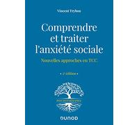Comprendre Et Traiter L'anxiété Sociale - Nouvelles Approches En Tcc