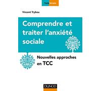 Comprendre et traiter l'anxiété sociale - Nouvelles approches en TCC: Nouvelles approches en TCC
