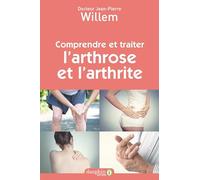 Jean-Pierre Willem – Comprendre et traiter l'arthrose et l'arthrite – Nouvelle édition – Broché