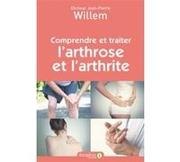 Jean-Pierre Willem – Comprendre et traiter l'arthrose et l'arthrite – Nouvelle édition – Broché