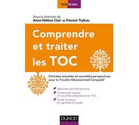 Comprendre et traiter les TOC - 2e éd.: Données actuelles et nouvelles perspectives pour le Trouble Obsessionnel Compulsif