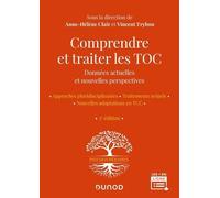 Comprendre Et Traiter Les Toc - Données Actuelles Et Nouvelles Perspectives - Approches Pluridisciplinaires - Traitements Actuels - Nouvelles Adaptations En Tcc