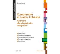 Comprendre et traiter l'Obésité Approche pluridisciplinaire intégrative - Jerôme Carraz - Elsevier Masson - broché - Etude