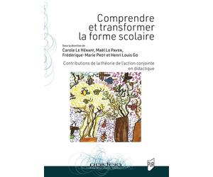 Comprendre et transformer la forme scolaire Contributions de la théorie de l'action conjointe en didactique - Carole Le Hénaff - Presses Universitaires Rennes - broché - Etude