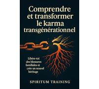 Comprendre et transformer le karma transgénérationnel