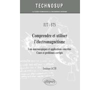 Comprendre et utiliser l’électromagnétisme : Lois macroscopiques et applications concrètes - Cours et problèmes corrigés