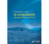 Comprendre et utiliser la comptabilité des exploitations agricoles
