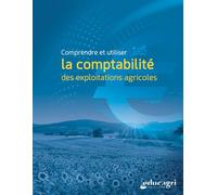 Comprendre et utiliser la comptabilité des exploitations agricoles - Alain Margarit - Educagri - broché - Scolaire / Universitaire