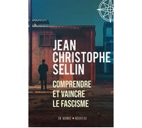 Comprendre et vaincre le fascisme - Jean-Christophe Sellin - Un Monde Nouveau - broché - Essai