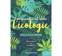 Comprendre et vivre l écologie - 52 semaines avec Laudato si