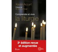 Comprendre et vivre la liturgie: Signes et symboles expliqués à tous