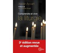 Comprendre et vivre la liturgie: Signes et symboles expliqués à tous