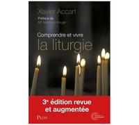 Comprendre Et Vivre La Liturgie - Signes, Gestes Et Symboles Expliqués À Tous