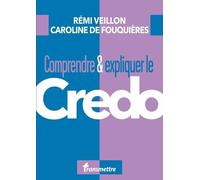 Comprendre & Expliquer Le Credo