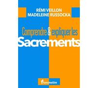 Comprendre & Expliquer Les Sacrements