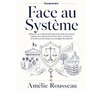 Comprendre Face au Système: Réflexions sur la liberté financière et les droits des citoyens, inspirées de la démarche de Flora Cesari, ainsi que sur ... économique et les stratégies de protection