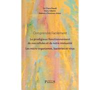 Comprendre facilement le prodigieux fonctionnement de nos cellules et de notre immunité Les micro-organismes, bactéries et virus - Clara Naudi - Phidias - broché - Essai