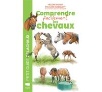 Comprendre facilement les chevaux - Hélène Roche - Delachaux et niestlé - broché - Guide