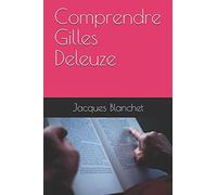 Comprendre Gilles Deleuze