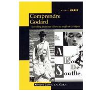 Comprendre Godard - 2e éd. - Travelling avant sur À bout de souffle et Le Mépris Travelling avant sur A bout de souffle - Michel Marie - Armand Colin - broché - Essai