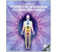 Comprendre, Harmoniser Et Guérir Vos Chakras (1 Cd Audio)