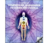 Comprendre, Harmoniser et Guérir vos Chakras + CD Karine Malenfant (Auteur)