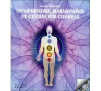 Comprendre, Harmoniser et Guérir vos Chakras + CD - Karine Malenfant - Exergue - broché - Guide