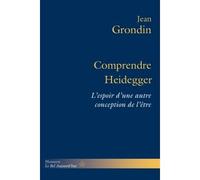Comprendre Heidegger L'espoir d'une autre conception de l'être - Jean Grondin - Hermann - broché - Essai