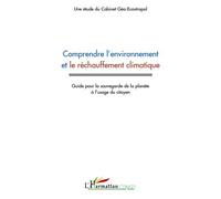 Comprendre l"environnement et le réchauffement climatique Guide pour la sauvegarde de la planète à l'usage du citoyen - Collectif - L'harmattan - broché - Guide