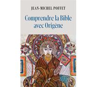 Comprendre la Bible avec Origène - Jean-Michel Poffet - Cerf - broché - Etude