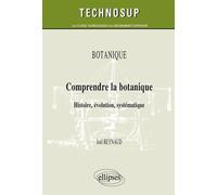 Comprendre la botanique. Histoire, évolution, systématique. Botanique (niveau B) - Joël Reynaud - Ellipses - broché - Scolaire / Universitaire