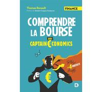 Comprendre la Bourse avec Captain Economics - Thomas Renault - De Boeck Supérieur - broché - Guide
