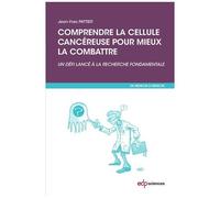 Comprendre La Cellule Cancéreuse Pour Mieux La Combattre