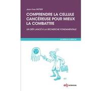 Comprendre la cellule cancéreuse pour mieux la combattre Jean-Yves Pattier (Auteur)