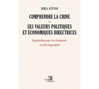 Comprendre la Chine - Ses valeurs politiques et économiques directrices Inspiration pour les économies en développement - Hiria Ottino - Trois Colonnes - broché - Guide