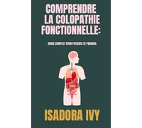 Comprendre la colopathie fonctionnelle: guide complet pour patients et proches
