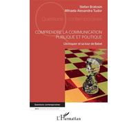 Comprendre la communication publique et politique L'échiquier et sa tour de Babel - Stefan Bratosin - L'harmattan - broché - Essai