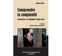 Comprendre la complexité Introduction à La Méthode d'Edgar Morin - 2ème édition - Robin Fortin - L'harmattan - broché - Livre