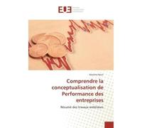 Comprendre la conceptualisation de Performance des entreprises Resume des travaux anterieurs - Bouri Nassima - Universitaires Europeennes - broché - Essai