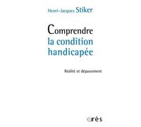 Comprendre la condition handicapée: RÉALITÉ ET DÉPASSEMENT