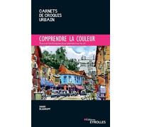 Comprendre la couleur Trucs et techniques pour peindre sur le vif - Shari Blaukopf - Eyrolles - broché - Guide