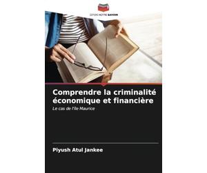 Comprendre la criminalité économique et financière: Le cas de l'île Maurice