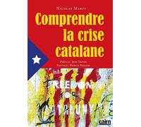 Comprendre la crise catalane - Nicolas Marty - Editions Cairn - broché - Essai