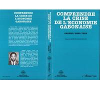 Comprendre la crise de l'économie gabonaise - Gabriel Zomo Yebe - L'harmattan - broché - Livre