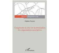 Comprendre la crise de modernisation des organisations associatives - Delphine Vincenot - L'harmattan - broché - Etude