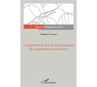 Comprendre la crise de modernisation des organisations associatives - Delphine Vincenot - L'harmattan - broché - Etude
