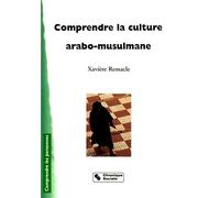 COMPRENDRE LA CULTURE ARABO MUSULMANE 2eme Edition - X REMACLE - Chronique Sociale - broché - Etude