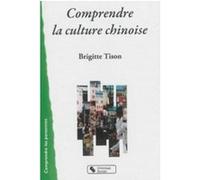 Comprendre la culture chinoise Brigitte Tison (Auteur)